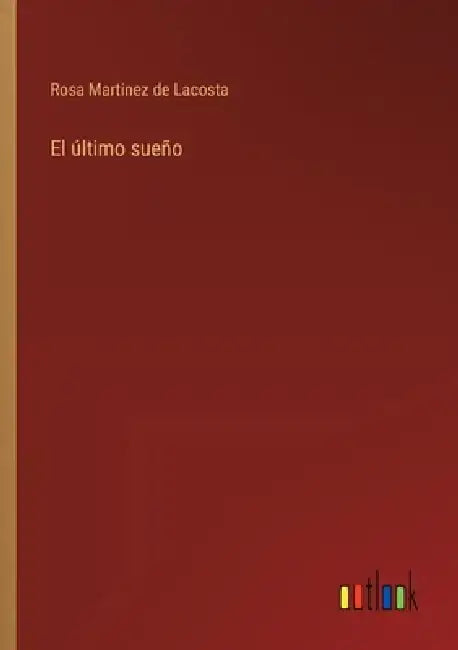El último sueño by Rosa Martinez de Lacosta
