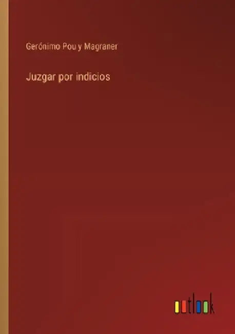 Juzgar por indicios by Pou Y. Magraner, Gerónimo