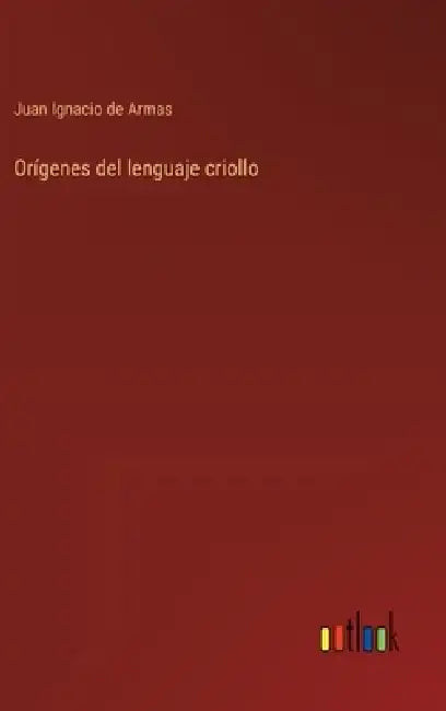 Orígenes del lenguaje criollo by Juan Ignacio De Armas