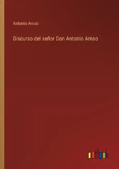 Discurso del señor Don Antonio Arnao by Antonio Arnao