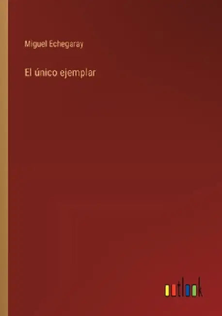 El único ejemplar by Echegaray, Miguel