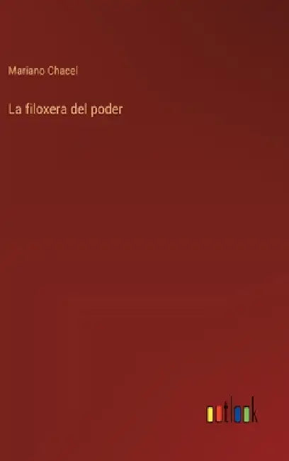 La filoxera del poder by Mariano Chacel