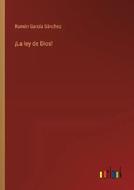 ¡La ley de Dios! by García Sánchez, Ramón