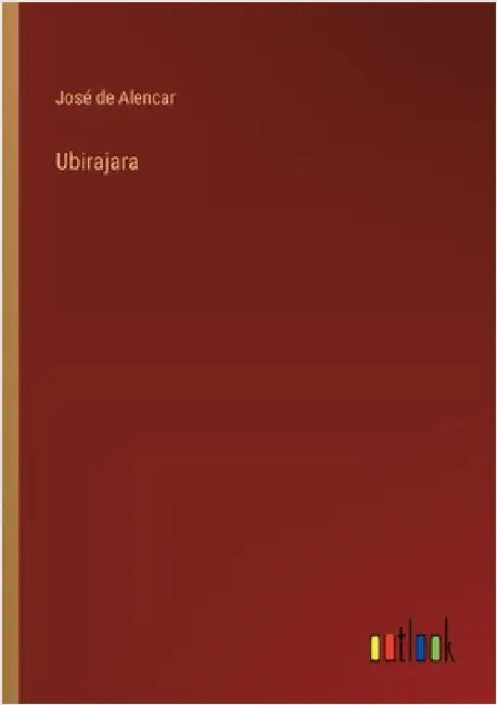 Ubirajara by Alencar, José de
