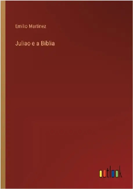 Juliao e a Biblia by Martinez, Emilio