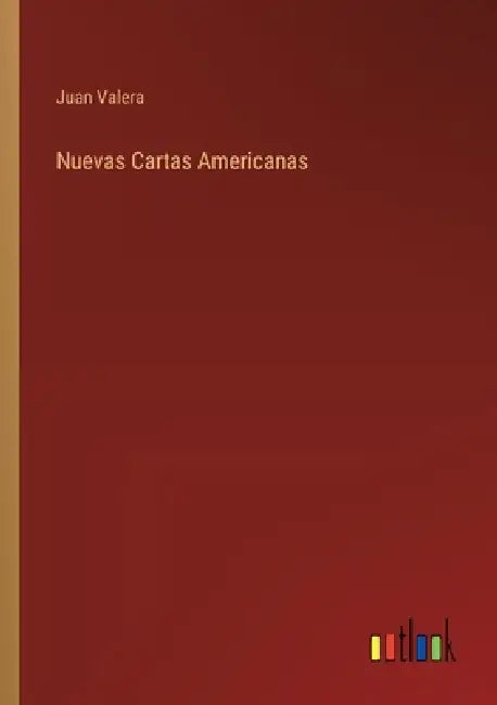 Nuevas Cartas Americanas by Juan Valera