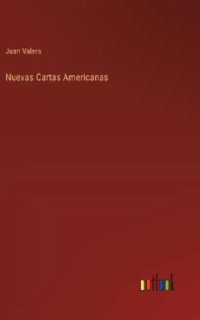 Nuevas Cartas Americanas by Juan Valera