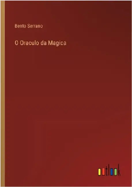 O Oraculo da Magica by Serrano, Bento