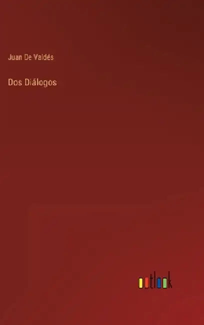 Dos Diálogos by de Valdés, Juan