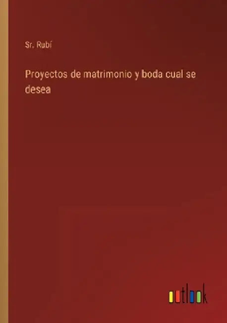 Proyectos de matrimonio y boda cual se desea by Sr Rubí