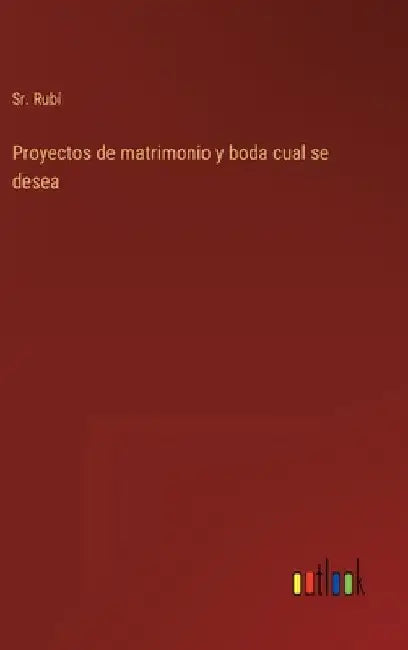 Proyectos de matrimonio y boda cual se desea by Sr Rubí