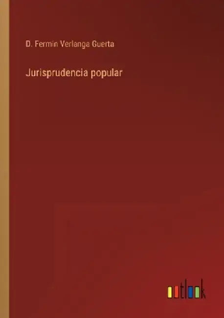 Jurisprudencia popular by D. Fermin Verlanga Guerta
