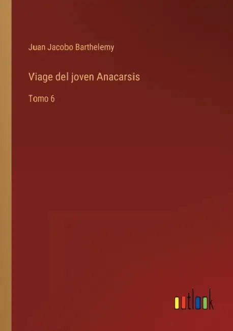 Viage del joven Anacarsis: Tomo 6 by Juan Jacobo Barthelemy