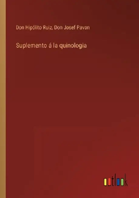 Suplemento á la quinologia by Ruiz, Don Hipólito