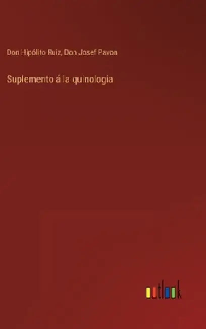 Suplemento á la quinologia by Ruiz, Don Hipólito