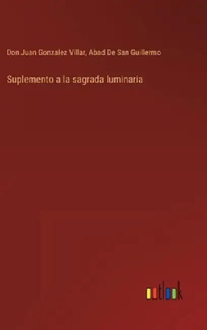 Suplemento a la sagrada luminaria by Gonzalez Villar, Don Juan