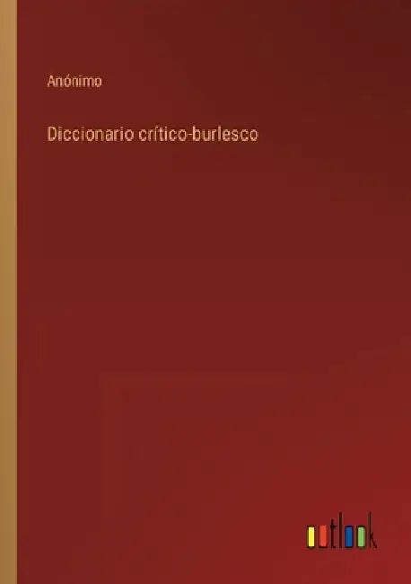 Diccionario crítico-burlesco by Anónimo