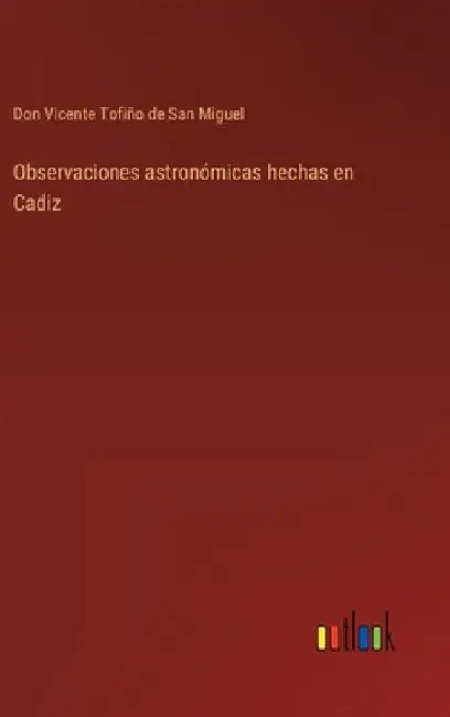Observaciones astronómicas hechas en Cadiz by Tofiño de San Miguel, Don Vicente