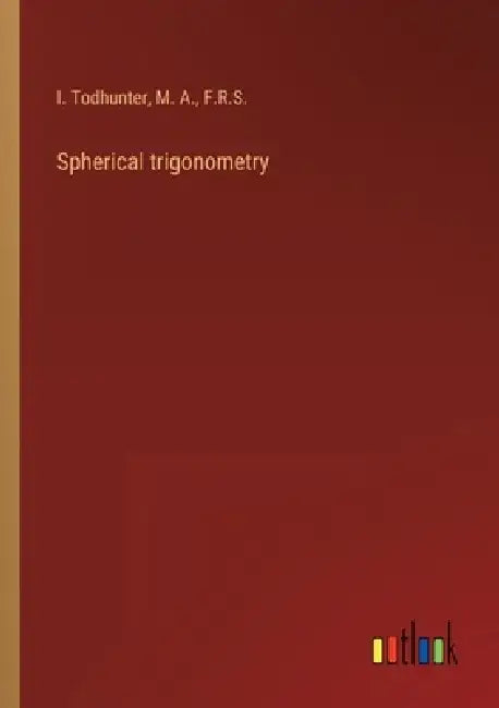 Spherical trigonometry by I. Todhunter