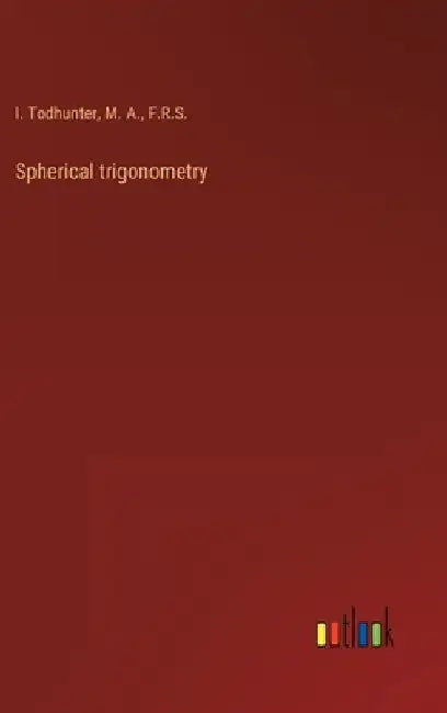 Spherical trigonometry by I. Todhunter