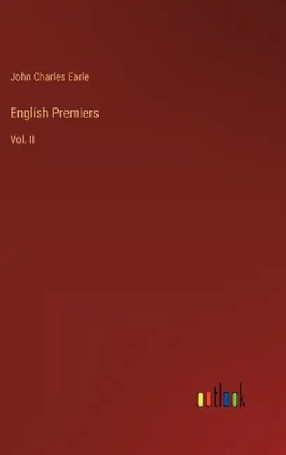 English Premiers: Vol. II by John Charles Earle