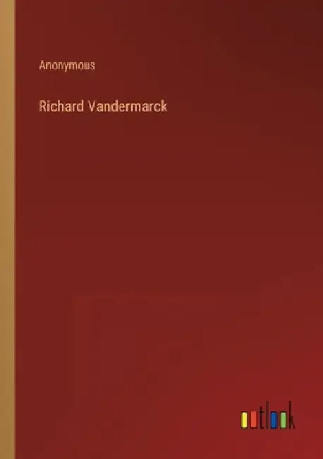 Richard Vandermarck by Anonymous