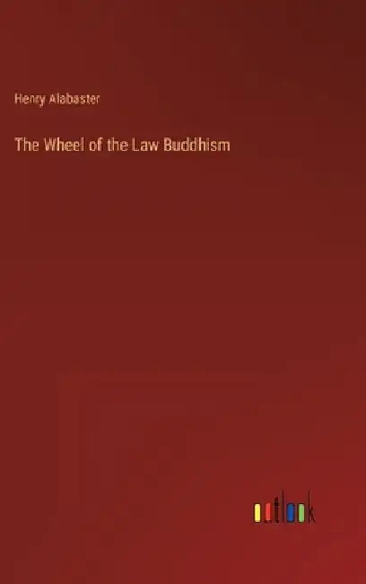 The Wheel of the Law Buddhism by Henry Alabaster
