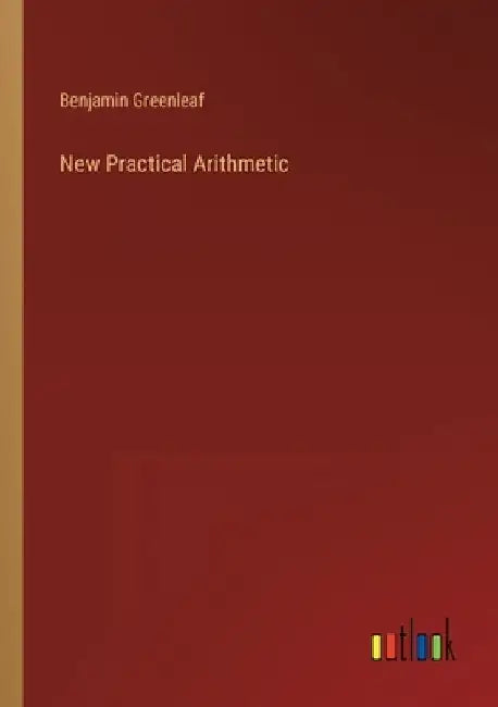 New Practical Arithmetic by Benjamin Greenleaf