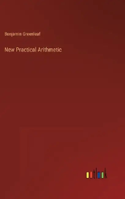 New Practical Arithmetic by Benjamin Greenleaf