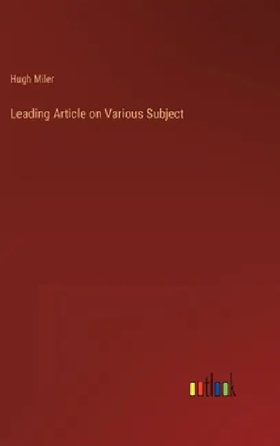 Leading Article on Various Subject by Hugh Miler