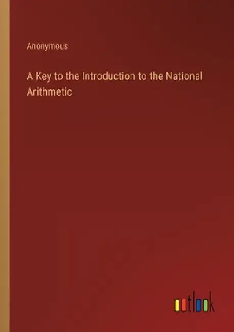 A Key to the Introduction to the National Arithmetic by Anonymous