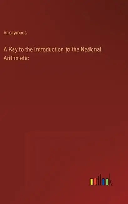 A Key to the Introduction to the National Arithmetic by Anonymous