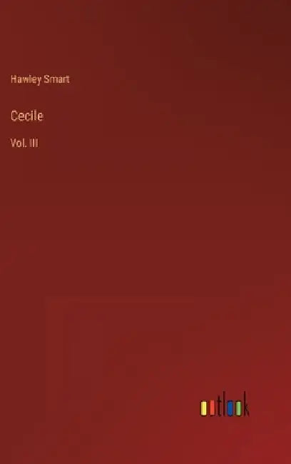 Cecile: Vol. III by Hawley Smart