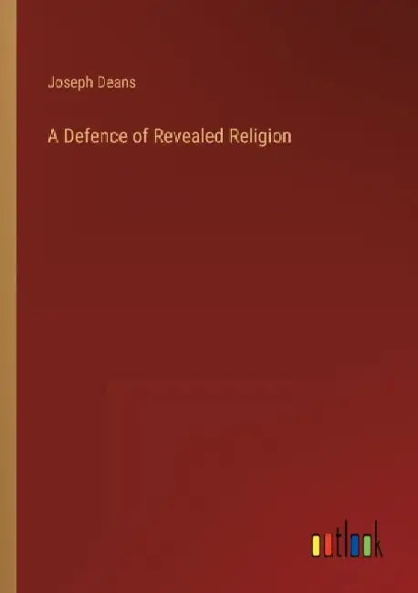 A Defence of Revealed Religion by Joseph Deans