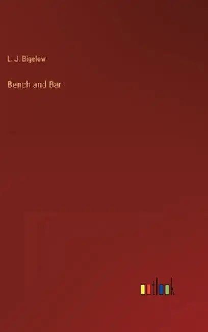 Bench and Bar by L. J. Bigelow