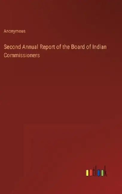 Second Annual Report of the Board of Indian Commissioners by Anonymous