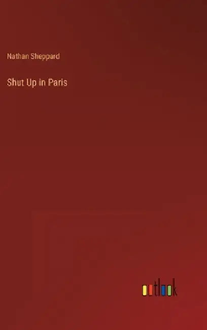 Shut Up in Paris by Nathan Sheppard
