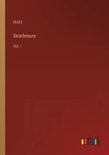 Strathmore: Vol. I by Ouida