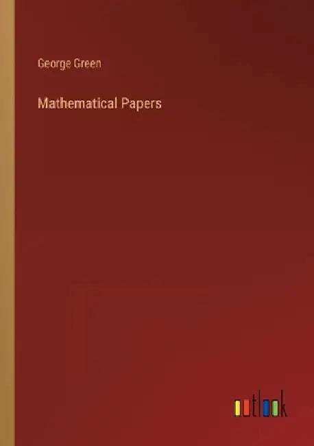 Mathematical Papers by George Green