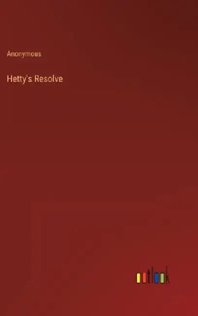 Hetty's Resolve by Anonymous