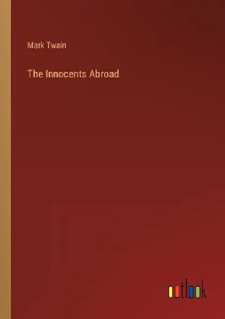 The Innocents Abroad by Mark Twain