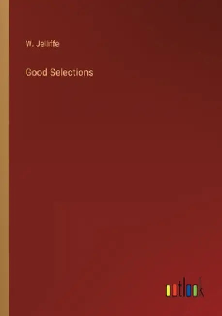 Good Selections by W. Jelliffe