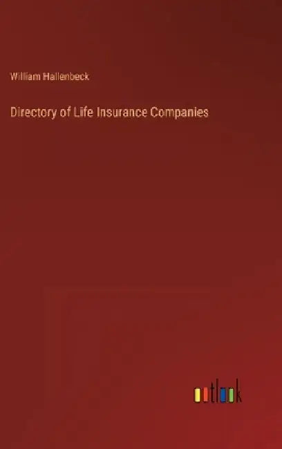 Directory of Life Insurance Companies by William Hallenbeck