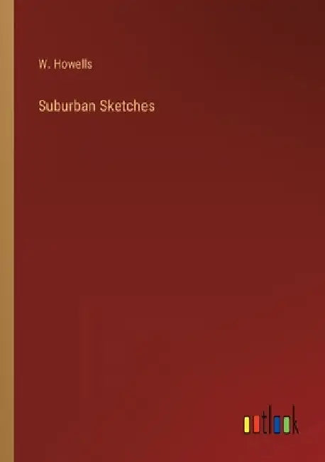 Suburban Sketches by W. Howells