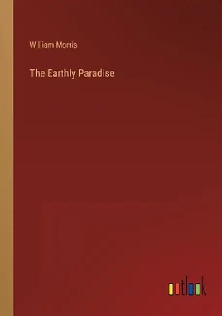 The Earthly Paradise by William Morris