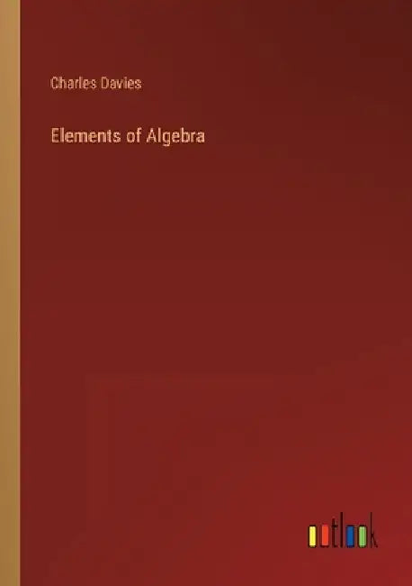 Elements of Algebra by Davies, Charles
