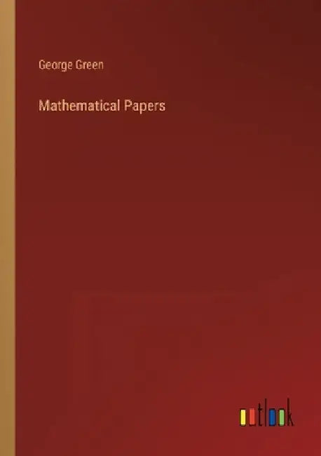 Mathematical Papers by George Green