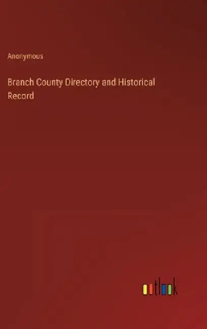 Branch County Directory and Historical Record by Anonymous
