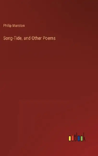 Song-Tide, and Other Poems by Philip Marston