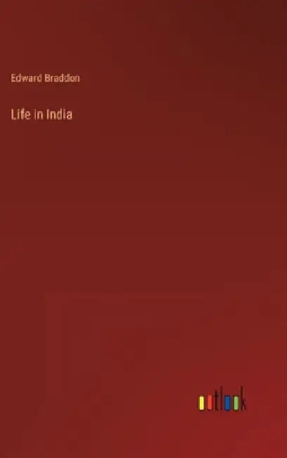 Life in India by Edward Braddon